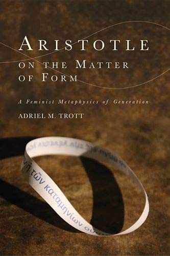 Aristotle on the Matter of Form A Feminist Metaphysics of Generation [Hardcover]