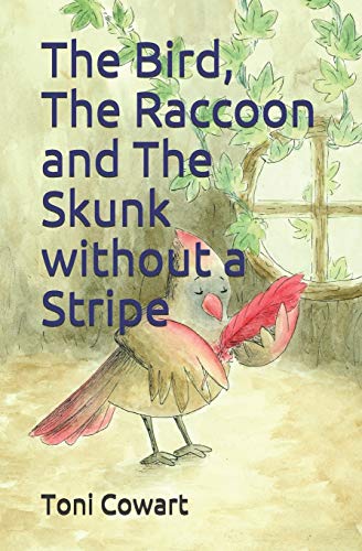 Bird, the Raccoon and the Skunk Without a Stripe [Paperback]