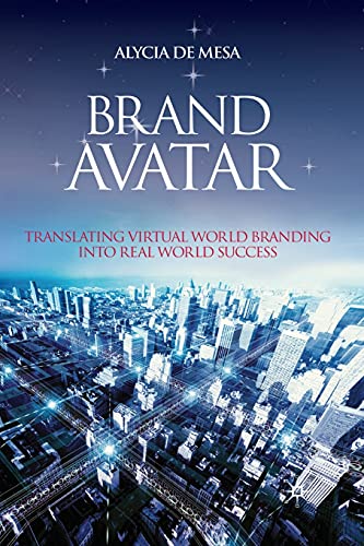 Brand Avatar Translating Virtual World Branding into Real World Success [Paperback]