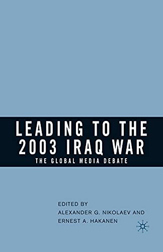 Leading to the 2003 Iraq War The Global Media Debate [Paperback]