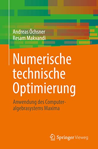 Numerische technische Optimierung Anwendung des Computeralgebrasystems Maxima [Paperback]