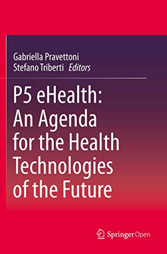 P5 eHealth An Agenda for the Health Technologies of the Future [Paperback]