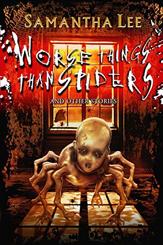 Worse Things Than Spiders And Other Stories [Paperback]
