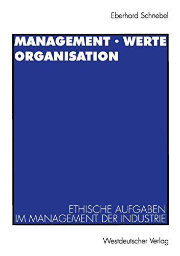 Management  Werte Organisation Ethische Aufgaben im Management der Industrie v [Paperback]