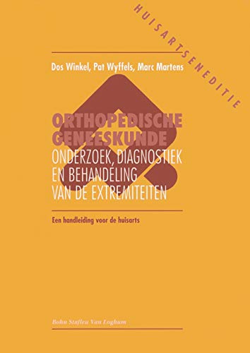 Orthopedische geneeskunde voorde huisarts Onderzoek, diagnostiek en behandeling [Paperback]