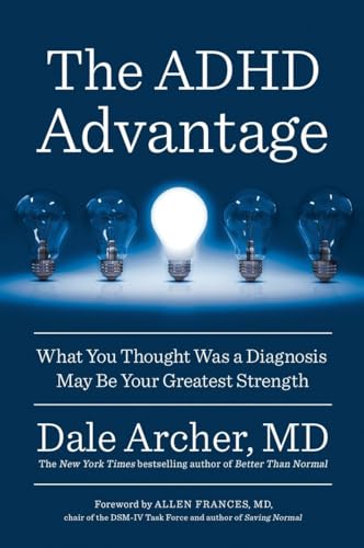 The ADHD Advantage What You Thought Was a Diagnosis May Be Your Greatest Streng [Paperback]
