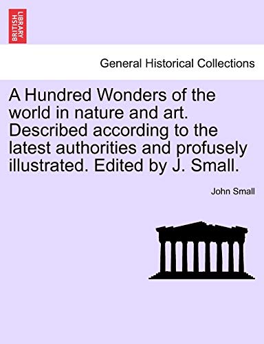 A Hundred Wonders Of The World In Nature And Art. Described According To The Lat [Paperback]