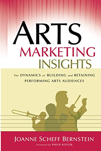 Arts Marketing Insights The Dynamics of Building and Retaining Performing Arts  [Hardcover]