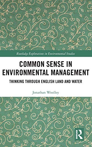 Common Sense in Environmental Management Thinking Through English Land and Wate [Hardcover]