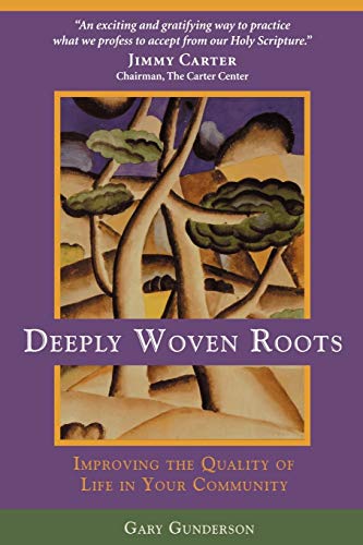 Deeply Woven Roots Improving The Quality Of Life In Your Community (rhetoric An [Paperback]