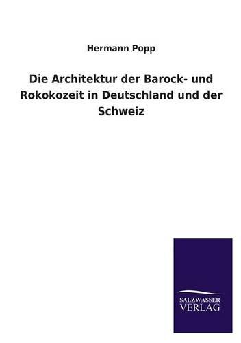 Die Architektur Der Barock- Und Rokokozeit In Deutschland Und Der Schweiz (germa [Paperback]