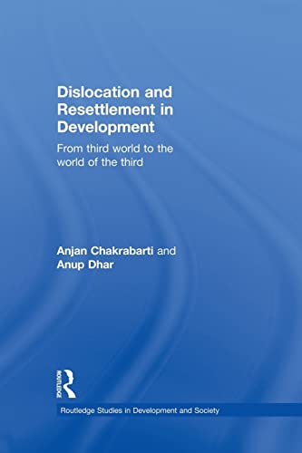 Dislocation and Resettlement in Development From Third World to the World of th [Paperback]