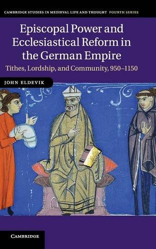 Episcopal Power and Ecclesiastical Reform in the German Empire Tithes, Lordship [Hardcover]