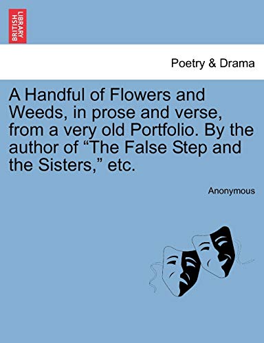 Handful of Flowers and Weeds, in Prose and Verse, from a Very Old Portfolio by t [Paperback]