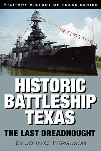 Historic Battleship Texas The Last Dreadnought (military History Of Texas Serie [Paperback]