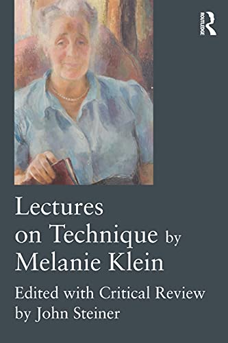Lectures on Technique by Melanie Klein Edited with Critical Review by John Stei [Paperback]