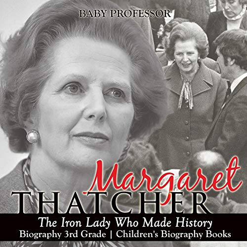Margaret Thatcher  The Iron Lady Who Made History - Biography 3rd Grade Childre [Paperback]