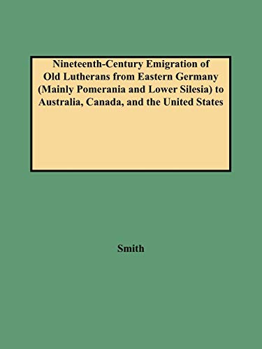 Nineteenth-Century Emigration of  Old Lutherans  from Eastern Germany (Mainly Po [Paperback]
