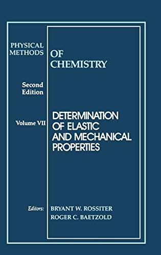 Physical Methods of Chemistry, Determination of Elastic and Mechanical Propertie [Hardcover]