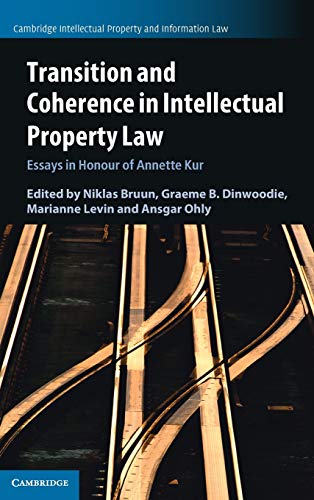 Transition and Coherence in Intellectual Property Law Essays in Honour of Annet [Hardcover]