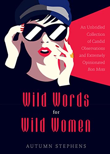 Wild Words for Wild Women An Unbridled Collection of Candid Observations and Ex [Paperback]