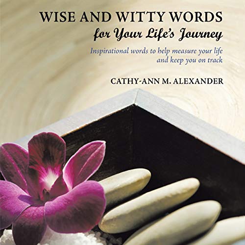 Wise and Witty Words for Your Life's Journey  Inspirational Words to Help Measu [Paperback]