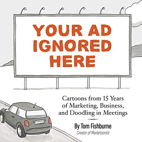 Your Ad Ignored Here  Cartoons from 15 Years of Marketing, Business, and Doodli [Paperback]