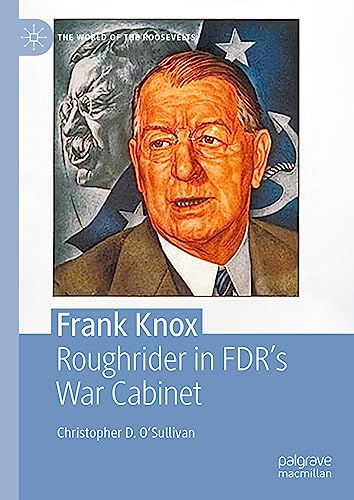 Frank Knox Roughrider in FDRs War Cabinet [Hardcover]
