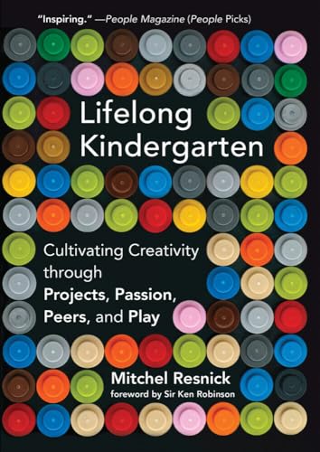 Lifelong Kindergarten Cultivating Creativity through Projects, Passion, Peers,  [Paperback]