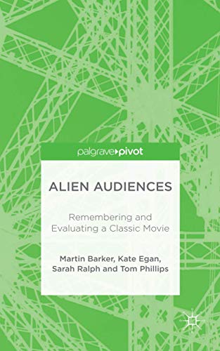 Alien Audiences Remembering and Evaluating a Classic Movie [Hardcover]