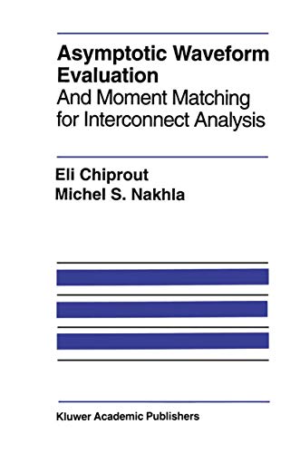 Asymptotic Waveform Evaluation And Moment Matching for Interconnect Analysis [Hardcover]