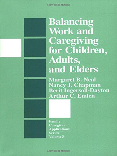 Balancing Work and Caregiving for Children, Adults, and Elders [Paperback]