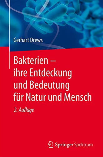 Bakterien  ihre Entdeckung und Bedeutung fr Natur und Mensch [Paperback]