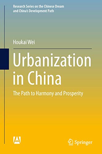 Urbanization in China The Path to Harmony and Prosperity [Hardcover]