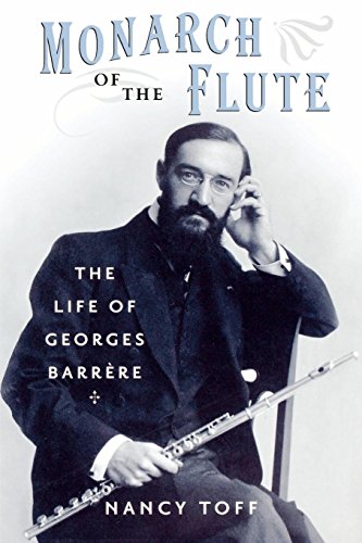 Monarch of the Flute The Life of Georges Barrre [Paperback]