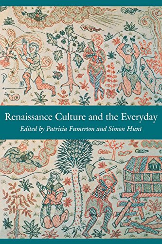 RENAISSANCE CULTURE AND THE EVERYDAY [Paperback]