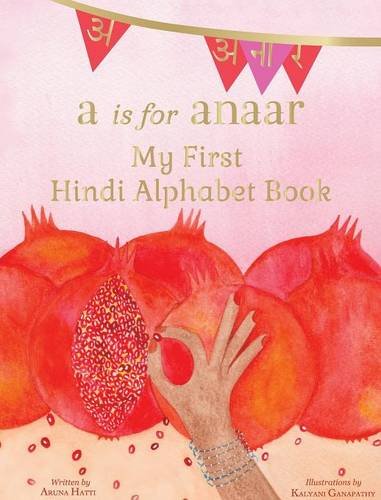 A Is For Anaar My First Hindi Alphabet Book (hindi Edition) [Hardcover]
