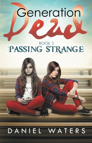 Generation Dead Book  3 Passing Strange (volume 3) [Paperback]