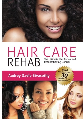 Hair Care Rehab The Ultimate Hair Repair & Reconditioning Manual [Paperback]