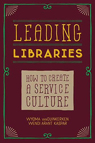 Leading Libraries How To Create A Service Culture [Paperback]