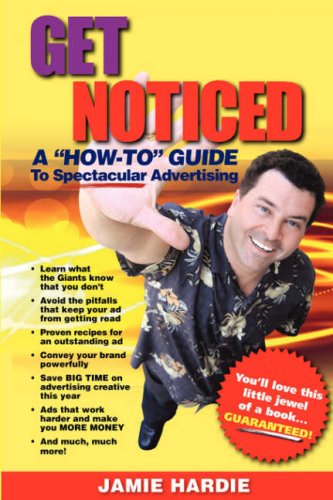Get Noticed A  how-To  Guide To Spectacular Advertising [Paperback]