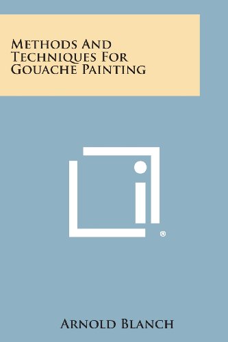 Methods And Techniques For Gouache Painting [Paperback]