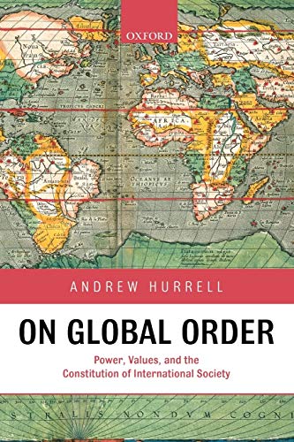 On Global Order Power, Values, and the Constitution of International Society [Paperback]
