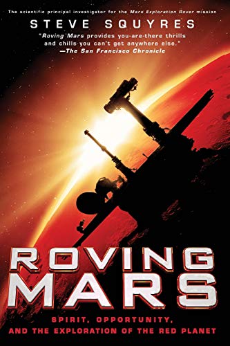 Roving Mars Spirit, Opportunity, and the Exploration of the Red Planet [Paperback]