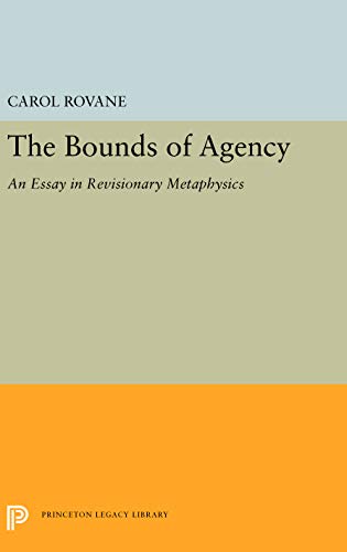 The Bounds of Agency An Essay in Revisionary Metaphysics [Hardcover]