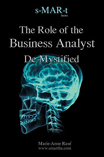 The Role Of The Business Analyst De-Mystified [Paperback]