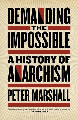 Demanding the Impossible A History of Anarchism [Paperback]