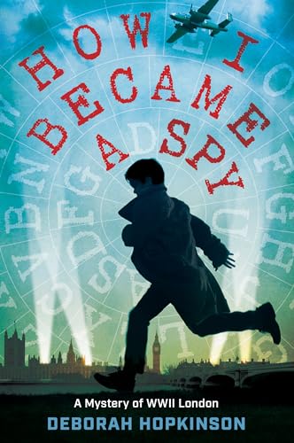 How I Became a Spy A Mystery of WWII London [Paperback]