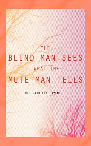 Blind Man Sees What the Mute Man Tells [Paperback]