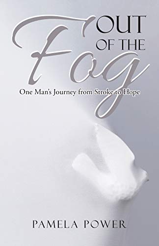 Out Of The Fog One Mans Journey From Stroke To Hope [Paperback]